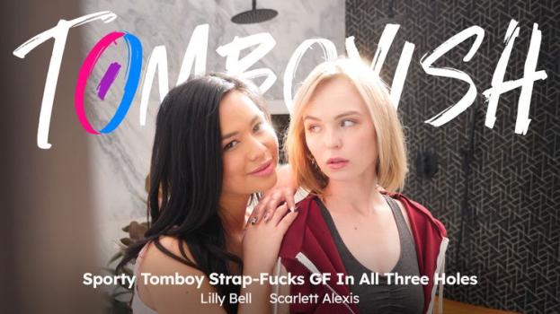 [tomboyish] Lilly Bell, Scarlett Alexis (sporty Tomboy Strap Fucks Gf In All Three Hole Edging Hazel May Porn